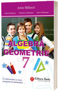 ALGEBRA. GEOMETRIE. Clasa a VII-a