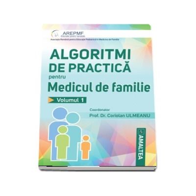 Algoritmi de practica pentru medicul de familie. Volumul I