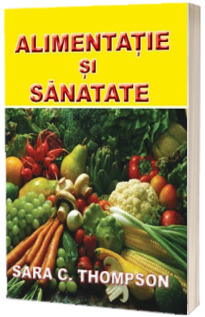 Alimentatie si Sanatate - Sara C. Thompson