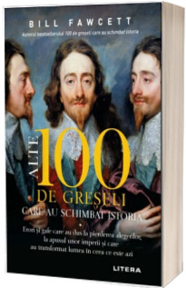 Alte 100 de greseli care au schimbat istoria