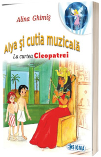 Alya si cutia muzicala. La curtea Cleopatrei