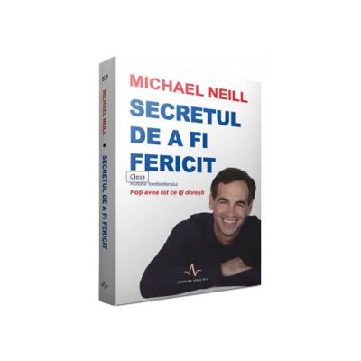 Secretul de a fi fericit - Michael Neill