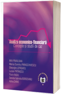 Analiza economico-financiara. Concepte si studii de caz