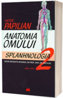 Anatomia Omului. Volumul. II: Splanhnologia