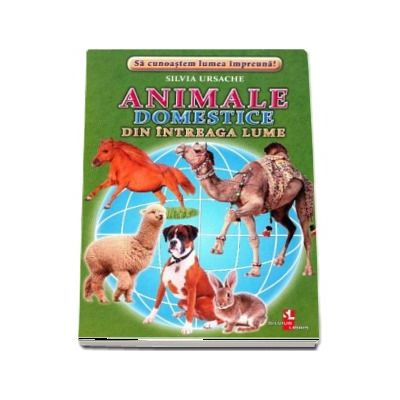 Animale domestice din intreaga lume - Sa cunoastem lumea impreuna! (Contine 16 cartonase cu imagini color)