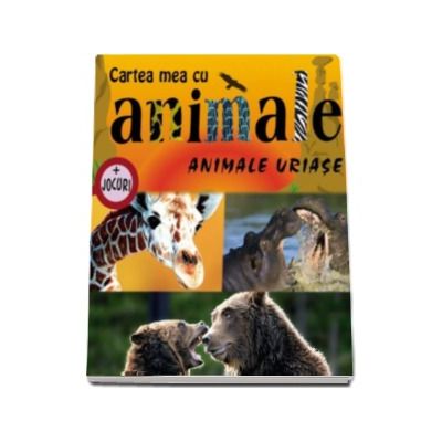 Animale uriase - Cartea mea cu animale