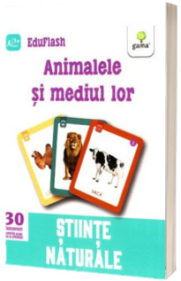 Animalele si mediul lor - Stiinte naturale (Contine 30 flashcarduri)