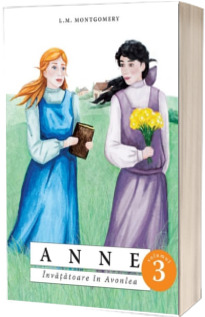 Anne. Invatatoare in Avonlea, volumul III