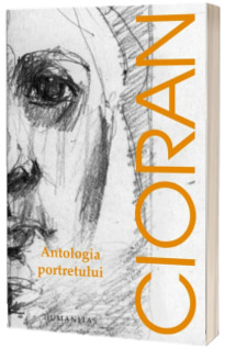 Antologia portretului - Cioran Emil