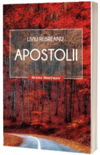 Apostolii - Liviu Rebreanu