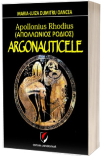 Appollonius Rhodius (AΠΟΛΛΩΝΙΟΣ ΡΟΔΙΟΣ) ARGONAUTICELE