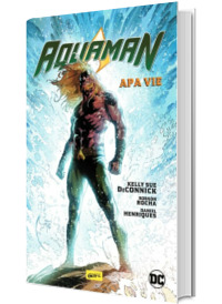 Aquaman. Volumul 1. Apa vie