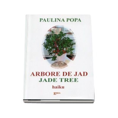 Arbore de jad, haiku. Editie bilingva romana-engleza