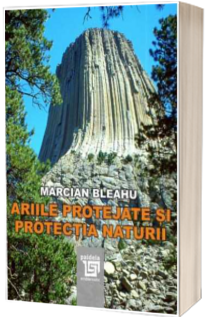 Ariile protejate si protectia naturii - Marcian Bleahu