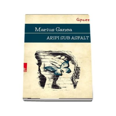 Aripi sub asfalt - Marius Ganea