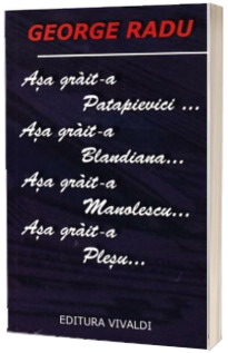 Asa grait-a Patapievici... Asa grait-a Blandiana... Asa grait-a Manolescu... Asa grait-a Plesu...