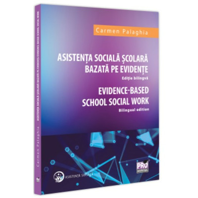 Asistenta Sociala Scolara bazata pe evidente. Editie bilingva. Evidence based School Social Work - Bilingual edition.