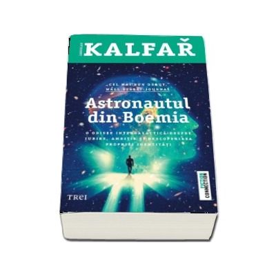 Astronautul din Boemia - O odisee intergalactica despre iubire, ambitie si descoperirea propriei identitati (Jaroslav Kalfar)