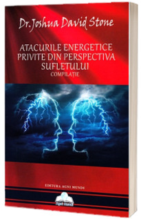 Atacurile energetice privite din perspectiva sufletului - Compilatie