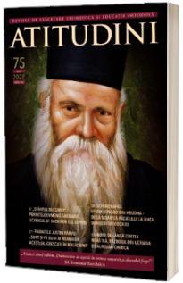 Atitudini - Revista de gandire si traire romaneasca - Nr. 75 - 2022  FUNDATIA JUSTIN PARVU