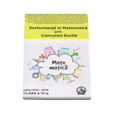 Auxiliar pentru clasa a VI-a - Cristina-Lavinia Savu. Performanta in Matematica prin Concursul National Euclid, editia 2015-2016