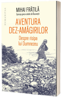 Aventura dez-amagirilor. Despre risipa lui Dumnezeu