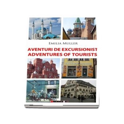 Aventuri de excursionist.Adventures of Tourists - Editia a II-a, bilingva