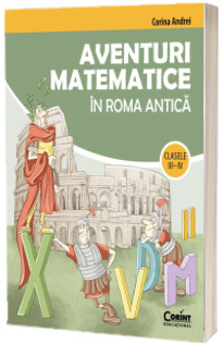 Aventuri matematice in Roma antica, clasele III-IV