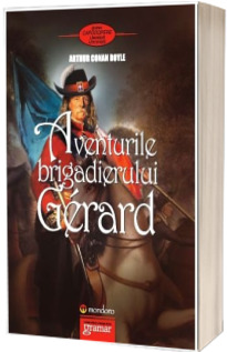 Aventurile brigadierului Gerard - Arthur Conan Doyle