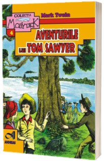 Aventurile lui Tom Sawyer (Colectia Moby Dick)