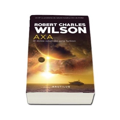 Axa - Robert Charles Wilson (Al doilea volum din seria Turbion)