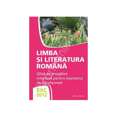 Bac 2012 limba si literatura romana. Ghid de pregatire intensiv pentru examenul de bacalaureat (Miorita Got)