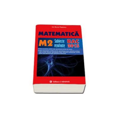 Bac 2015. Matematica (M2), bacalaureat 2015. Subiecte rezolvate