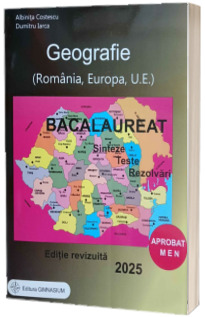 Bacalaureat Geografie 2025. Sinteze. teste, rezolvari