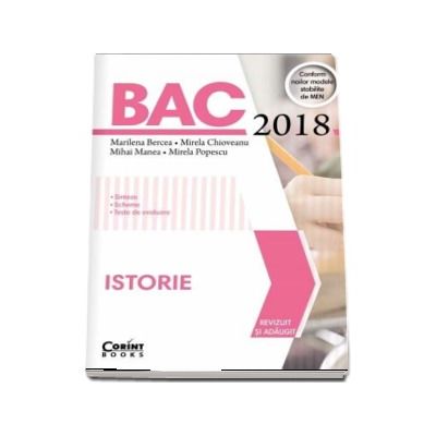 Bacalaureat Istorie 2018. Sinteze, Scheme, Teste de evaluare - Revizuit si adaugit. Conform noilor modele stabilite de MEN (Marilena Bercea)