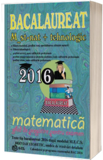 Bacalaureat Matematica 2016 - M_Stiintele_Naturii, M_Tehnologic. Ghid de pregatire pentru examen Szep, Gyszi GIL