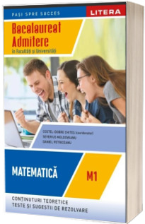 Bacalaureat. Matematica. M1. Admitere in facultati si universitati. Clasa a XII-a Chites, Costel-Dobre LITERA EDUCATIONAL