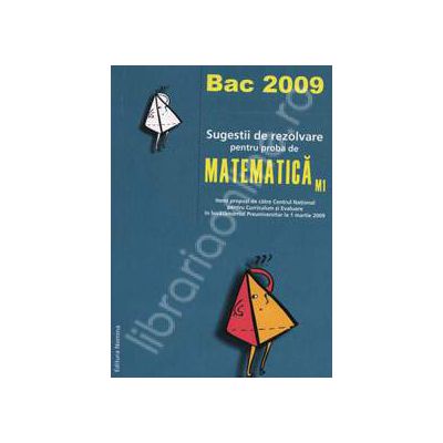 Bacalaureat 2009. Sugestii de rezolvare pentru proba de Matematica M1