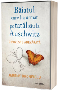 Baiatul care l-a urmat pe tatal sau la Auschwitz