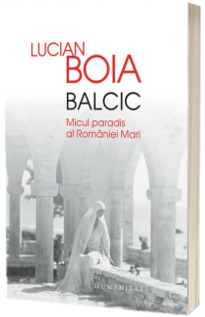 Balcic. Micul paradis al Romaniei Mari