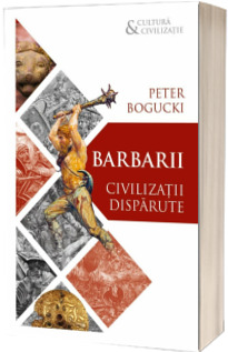 Barbarii - Civilizatii disparute