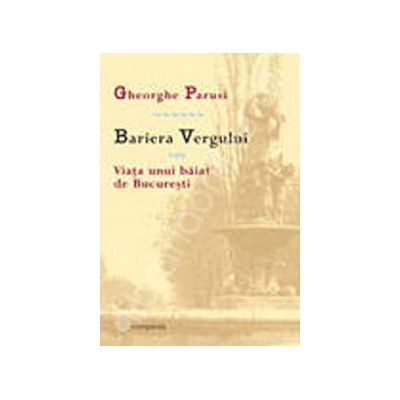 Bariera Vergului sau viata unui baiat de Bucuresti