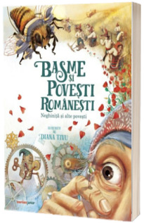 Basme si povesti romanesti. Neghinita si alte povesti