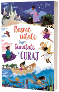 Basme uitate despre bunatate si curaj (Usborne)