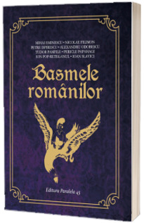 Basmele Romanilor - Colectia Lumea Povestilor