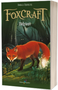Batranii - Foxcraft cartea a II-a (Vulpile isi reiau in forta aventurile fantastice)