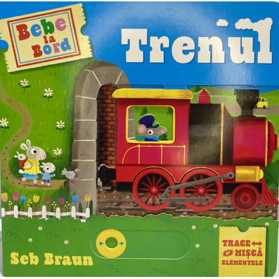 Bebe la bord. Trenul - trage si misca elementele