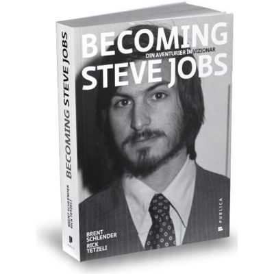 Becoming Steve Jobs - Din aventurier in vizionar