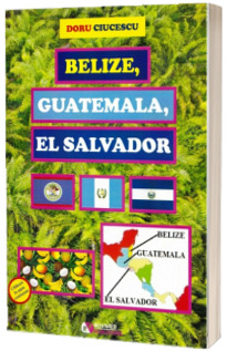 Belize, Guatemala, El Salvador