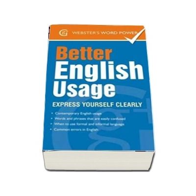 Better English Usage. Express Yourself Clearly - Betty Kirkpatrick (Websters Word Power)